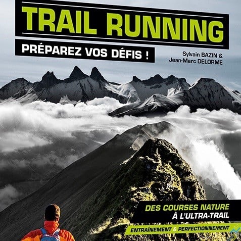 Trail Running, préparez vos défis : Un livre référence